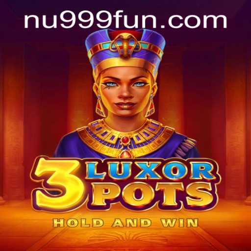 Discovering the Thrills of 3LuxorPots: A Journey into Nu999 PH Login